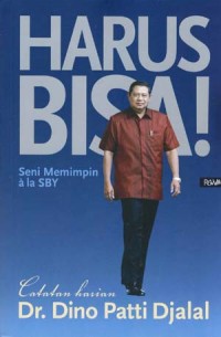 HARUS BISA! : SENI MEMIMPIN ALA SBY-G